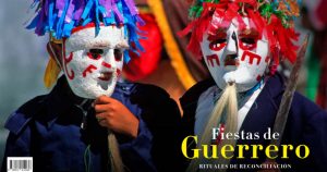 Fiestas de Guerrero. Rituales de reconciliación. Foto: Artes de México