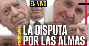 El Papa Francisco y Mario Vargas Llosa serán recordados no solo por el legado que deja, el primero, dentro de la Iglesia católica, la mas importante del mundo, y por la obra, del segundo, en la literatura latinoamericana, sino también por las ideas que defendieron
