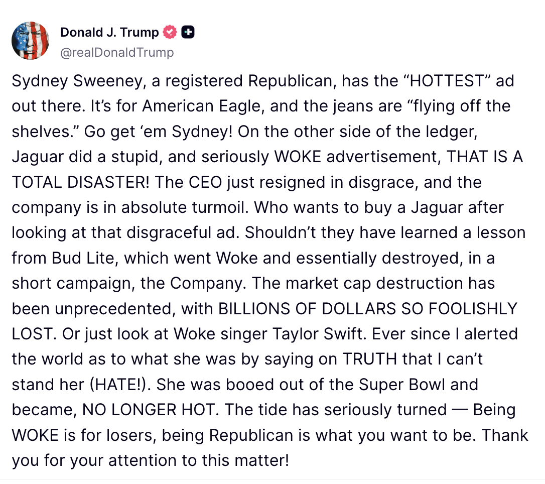 Donald Trump afirmó que el polémico comercial de Sydney Sweeney es "el más caliente" que existe y arremetió contra Taylor Swift por su postura progresista.