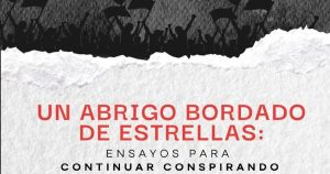 SinEmbargo comparte uno de los ensayos que componen la obra de Samuel González Contreras: Un abrigo bordado de estrellas: Ensayos para continuar conspirando.